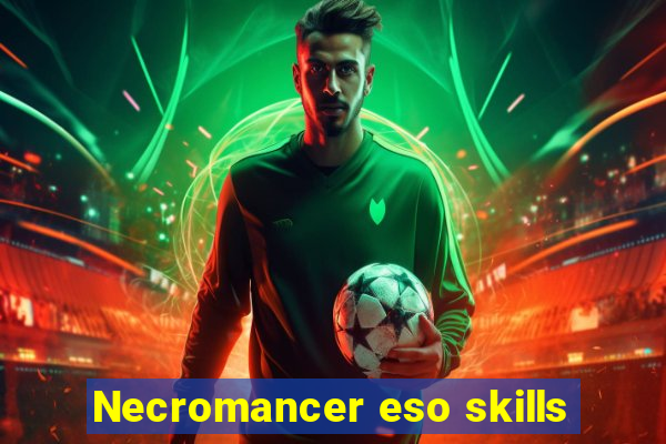 Necromancer eso skills